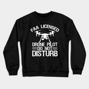 Certified Drone Pilot FAA Do Not Disturb Crewneck Sweatshirt